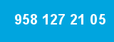 958 127 21 05